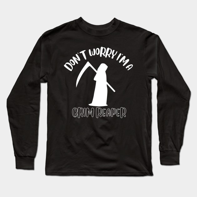 Don't Worry I'm A Grim Reaper Long Sleeve T-Shirt by NivousArts